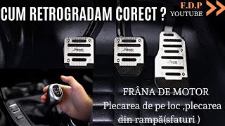 CUM RETROGRADĂM CORECT FRÂNA DE MOTOR Plecarea de pe loc plecarea din rampăsfaturi recomandări [upl. by Durwood]