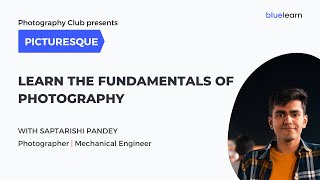 Learn The Fundamentals of Photography  Saptarishi Pandey  BlueLearn [upl. by Sedecram]