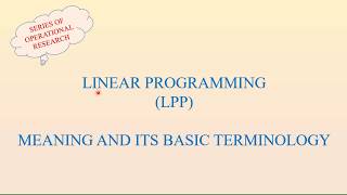 Linear Programming problem  Meaning and basic Terminology [upl. by Selima119]