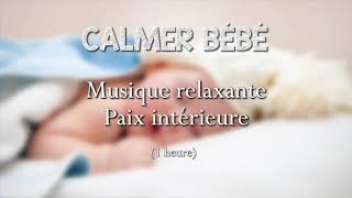 Musique relaxante pour calmer Bébé  Paix intérieure  endormir bébé  relaxation bébé [upl. by Heidy]