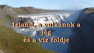 IZLAND A VULKÁNOK A JÉG ÉS A VÍZ FÖLDJE útifilm [upl. by Chrisy]