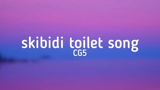 CG5  Skibidi Toilet Song lyrics CG5 [upl. by Akemrej]