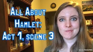 All About Hamlet Act 1 scene 3 [upl. by Flem]