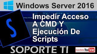 Windows Server 2016  GPO  Impedir acceso a CMD y ejecución de scripts [upl. by Reviel510]