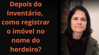 Depois do inventário o que precisa para registrar o imóvel no nome do herdeiro [upl. by Nida]