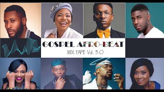 Top Gospel Afrobeat Mixtape Vol 3 2025 [upl. by Nollek]