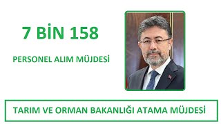 ATAMA MÜJDESİ  7 BİN 158 ATAMASI NE ZAMAN TARIM VE ORMAN BAKANLIĞI PERSONEL ALIM MÜJDESİ GELDİ [upl. by Ennovoj540]