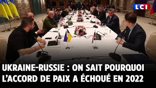 UkraineRussie  on sait pourquoi l’accord de paix a échoué en 2022 [upl. by Neenahs509]