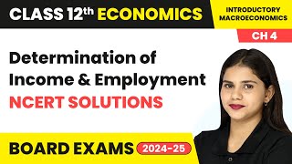 Determination of Income amp Employment  NCERT Solutions  Class 12 Economics Chapter 4  CBSE 202425 [upl. by Annahsed]