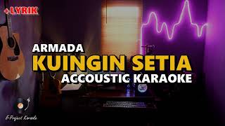 KARAOKE KUINGIN SETIA  ARMADA  LIRIK Lower key  EProject Karaoke [upl. by Anirat]