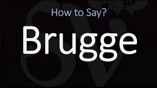 How to Pronounce Brugge CORRECTLY [upl. by Banebrudge505]