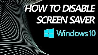 Turn Off Screensaver Windows 10  How to Disable Screensaver [upl. by Sahpec]