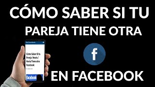 Cómo Saber SI tu Pareja o Novio Tiene otro Facebook [upl. by Orion]