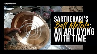 Sarthebaris Bell Metals An art dying with time [upl. by Nlocnil]