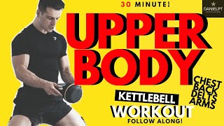 30 min STRENGTH Kettlebell Upper Body Workout  Target Chest Back Shoulder Arms  FOLLOW ALONG [upl. by Barling]