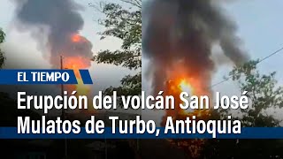 Reportan erupción del volcán San José Mulatos de Turbo Antioquia  El Tiempo [upl. by Anerok655]