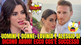 UOMINI E DONNE  LAVINIA E ALESSIO SI DICONO ADDIO ECCO COSè SUCCESSO REALMENTE [upl. by Arin]