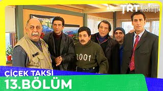 Çiçek Taksi 13 Bölüm NostaljiTRT [upl. by Hoffer]