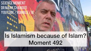 Is Islamism because of Islam Moment 492 [upl. by Spielman]