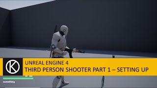 Unreal Engine 4  Third Person Shooter Part 1  Setting up [upl. by Ecile]