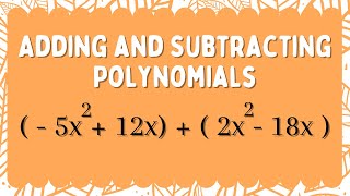 Adding and Subtracting Polynomials [upl. by Aicylla]