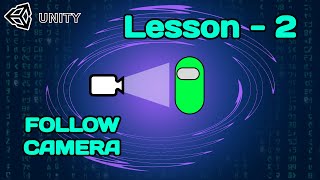 UNITY  LESSON  2  FOLLOW CAMERA [upl. by Atiekahs]