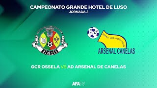 GCR OSSELA vs AD ARSENAL DE CANELAS  JORNADA 3 [upl. by Timmons781]