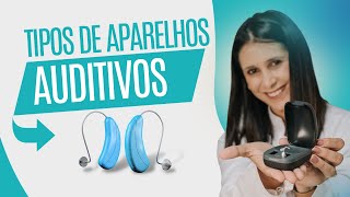 🦻 Qual é o MELHOR MODELO de APARELHOS AUDITIVOS  Tipos de Aparelhos Auditivos [upl. by Nylessoj]