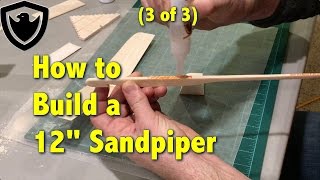 How to Build a Balsa Glider  12quot Sandpiper  Part 3 [upl. by Hairehcaz]