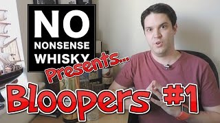 Bloopers and Outtakes 1  No Nonsense Whisky Presents [upl. by Latouche]