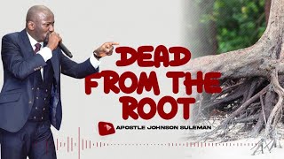 Audio Message🎙️DIE FROM THE ROOT🔥  Apostle Johnson Suleman [upl. by Selry395]