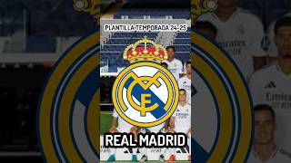 PLANTILLA DEL REAL MADRID 2425 [upl. by Septima]