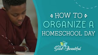 How to Organize a Homeschool Day  Good and Beautiful [upl. by Felecia352]