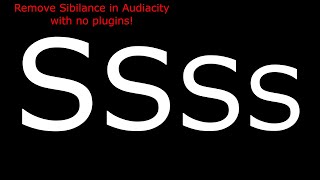 Remove Sibilance in Audacity with NO Additional Plugins [upl. by Joktan900]