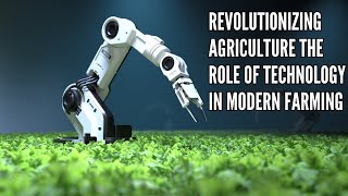 Revolutionizing Agriculture The Role of Technology in Modern Farming [upl. by Micheline]