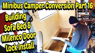 Minibus Camper Conversion Part 16 Sofa Bed amp Milenco Door Lock Install [upl. by Assenar]