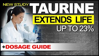 TAURINE EXTENDS LIFE UP TO 23  New Study June 2023 [upl. by Allerie564]