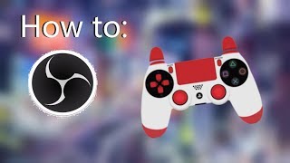 How to show PS4 controller input on OBS during gameplay [upl. by Arraik]