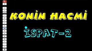 İSPAT KONİNİN HACMİ İNTEGRAL İLE AYT GEOMETRİKATI CİSİMLER [upl. by Urina]