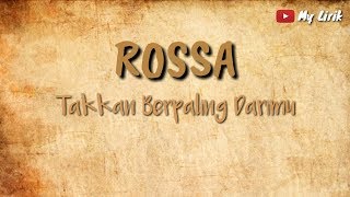 ROSSA takkan berpaling darimu  lirik lagu [upl. by Aikam563]