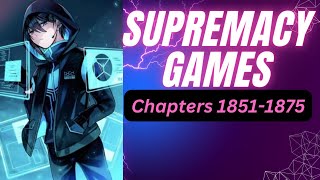 SUPREMACY GAMES  Chapter 1851 1875  Webnovel Audiobook system novel audiobooks [upl. by Ahsienod]