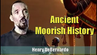 Henry DeBernardo  Ancient Moorish History 31Oct99 Excerpt [upl. by Constanta953]