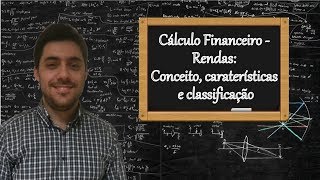 Cálculo Financeiro  Rendas teoria caraterísticas e classificação [upl. by Lindsley]