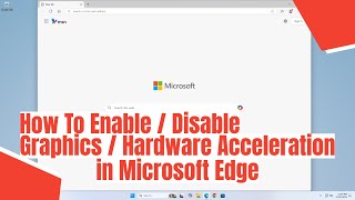 How To Enable  Disable Graphics  Hardware Acceleration in Microsoft Edge [upl. by Bill]