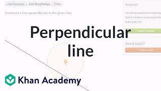 Constructing a perpendicular line using a compass and straightedge  Geometry  Khan Academy [upl. by Blandina]