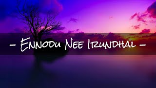 Ennodu Nee Irundhal Song Lyrics  AR Rahman Lyrical Video [upl. by Onil]