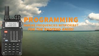 CHIRP  Programming the Baofeng for Marine Frequencies the Easy Way [upl. by Katharina]