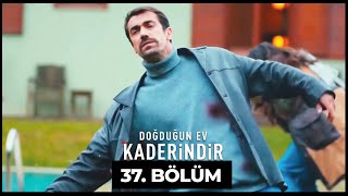 Doğduğun Ev Kaderindir  37 Bölüm [upl. by Tryck]