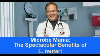 Microbe Mania The Spectacular Benefits of L reuteri [upl. by Ettenaj232]