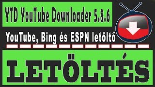 YTD YouTube Downloader 586 letöltés  YouTube Bing és ESPN letöltő program [upl. by Eilatan]